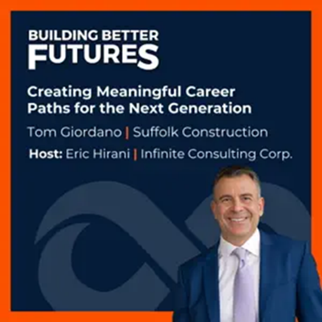 A promotional graphic for Building Better Futures featuring Tom Giordano from Suffolk Construction and host Eric Hirani from Infinite Consulting Corp. Eric Hirani, wearing a suit, is smiling in the bottom right corner.